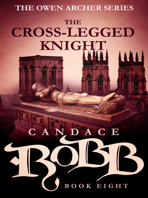Title details for The Cross-Legged Knight by Candace Robb - Available